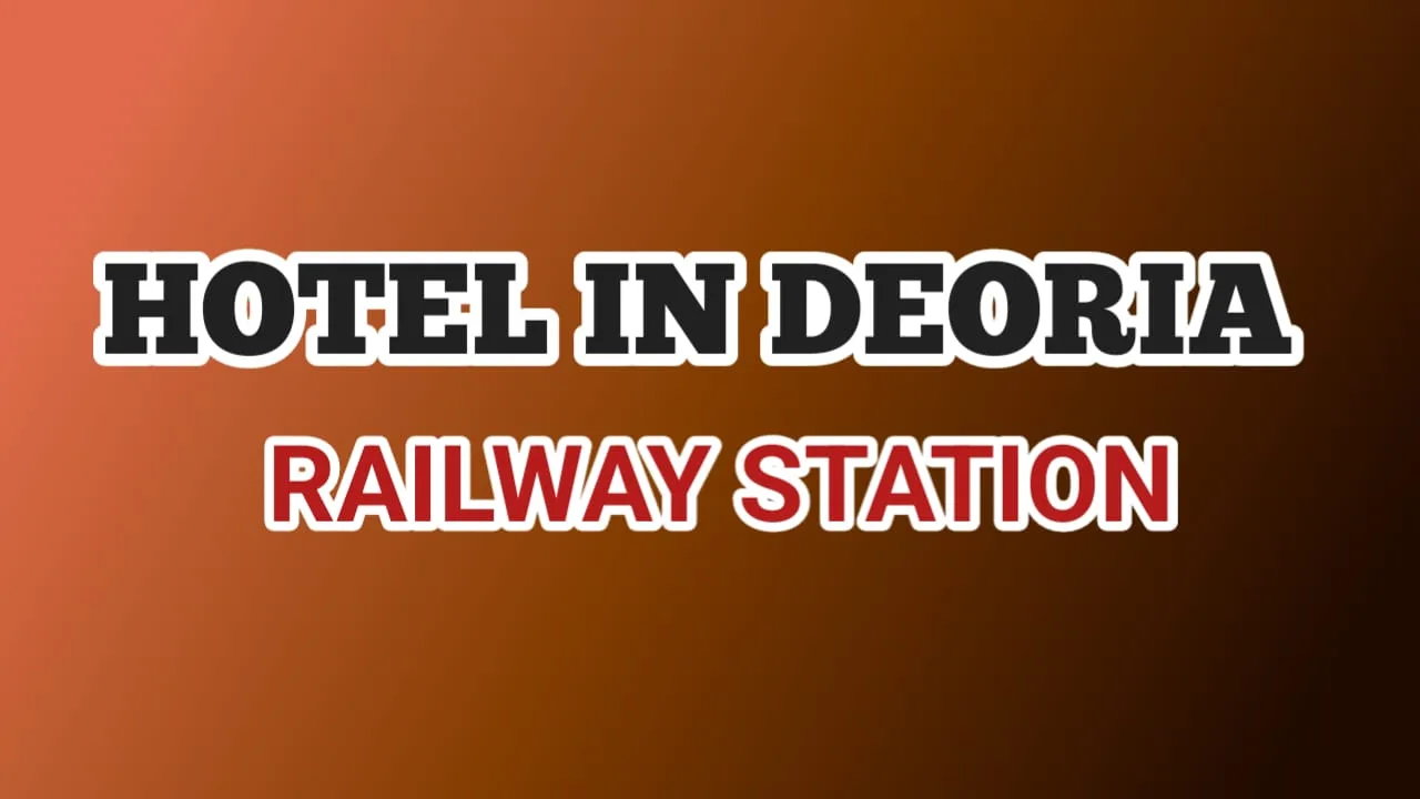 Best Hotel in Deoria near railway station
