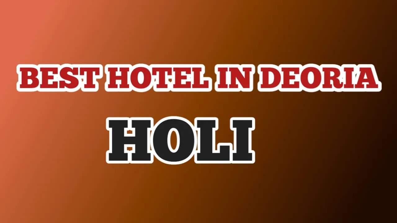 Best Hotel for Holi in Deoria