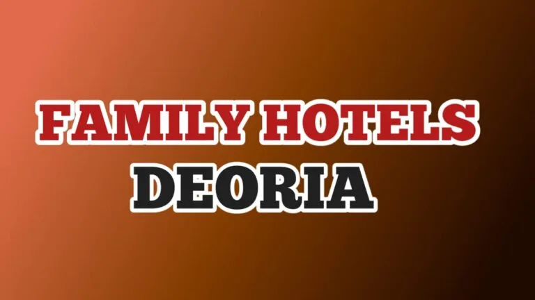 Best Hotel in Deoria for Family