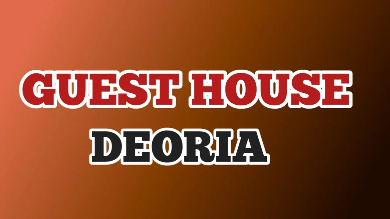 Best Affordable guest house in Deoria