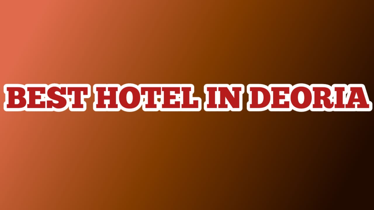 Best Hotel in Deoria